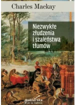 Niezwykłe złudzenia i szaleństwa tłumów