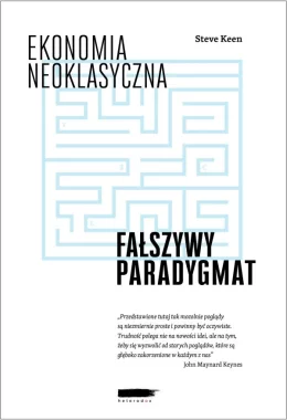 Ekonomia neoklasyczna: fałszywy paradygmat