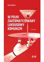 W pełni zautomatyzowany luksusowy komunizm. Manifest