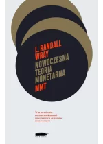 Nowoczesna Teoria Monetarna (MMT) Wprowadzenie Do Makroekonomii Suwerennych Systemów Monetarnych