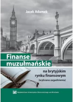 Finanse muzułmańskie na brytyjskim rynku finansowym (wybrane zagadnienia)