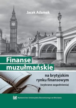 Finanse muzułmańskie na brytyjskim rynku finansowym (wybrane zagadnienia)