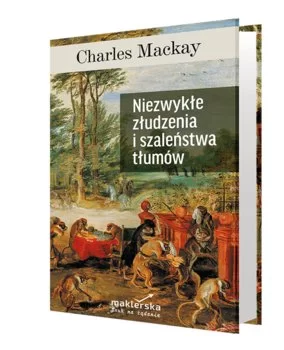 Niezwykłe złudzenia i szaleństwa tłumów