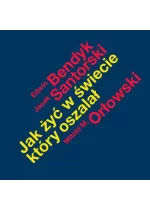 Jak żyć w świecie który oszalał