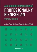 Jak solidnie przygotować profesjonalny biznesplan (wyd. VI zmienione) 