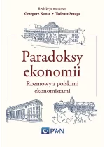 Paradoksy ekonomii. Rozmowy z polskimi ekonomistami wyd. 2021 