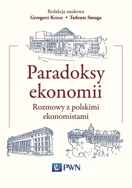 Paradoksy ekonomii. Rozmowy z polskimi ekonomistami wyd. 2021 