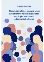 Odpowiedzialny biznes międzynarodowy a poszanowanie wolności zrzeszania się w praktykach zarządzania polskich spółek zależnych 