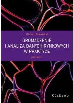 Gromadzenie i analiza danych rynkowych w praktyce wyd. 3 