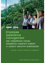 Employee experience management jako perspektywa rozwoju zarządzania zasobami ludzkimi w czasach ekonomii doświadczeń 