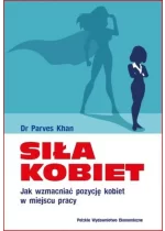 Siła kobiet. Jak wzmacniać pozycję kobiet w miejscu pracy 