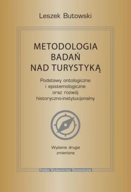 Metodologia badań nad turystyką. Podstawy ontologiczne i epistemologiczne oraz rozwój historyczno-instytucjonalny wyd. 2 