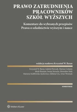 Prawo zatrudnienia pracowników szkół wyższych. Komentarz do wybranych przepisów ustawy. Prawo o szkolnictwie wyższym i nauce 