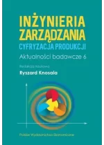 Inżynieria zarządzania. Cyfryzacja produkcji. Aktualności badawcze 6 