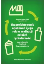 Ekoprojektowanie opakowań i jego rola w realizacji założeń cyrkularności: uwarunkowania i implikacje dla przedsiębiorstw 