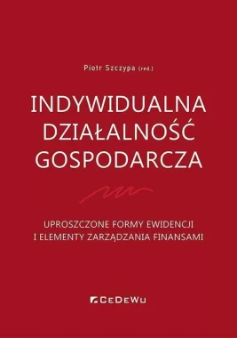 Indywidualna działalność gospodarcza. Uproszczone formy ewidencji i elementy zarządzania finansami 