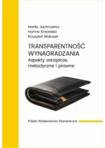 Transparentność wynagradzania. Aspekty zarządcze, metodyczne i prawne 