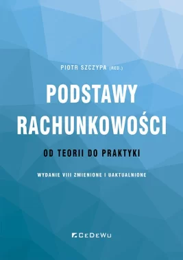 Podstawy rachunkowości - od teorii do praktyki (wydanie VIII) zmienione i uaktualnione