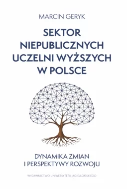 Sektor niepublicznych uczelni wyższych w Polsce. Dynamika zmian i perspektywy rozwoju 