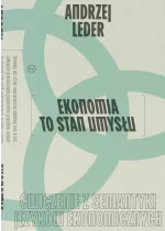 Ekonomia to stan umysłu. Ćwiczenie z semantyki języków ekonomicznych 
