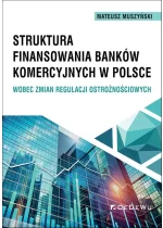Struktura finansowania banków komercyjnych w Polsce wobec zmian regulacji ostrożnościowych