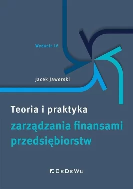 Teoria i praktyka zarządzania finansami przedsiębiorstw wyd. 4 
