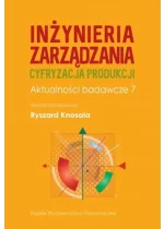 Inżynieria zarządzania. Cyfryzacja produkcji. Aktualności badawcze 7 