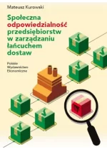 Społeczna odpowiedzialność przedsiębiorstw w zarządzaniu łańcuchem dostaw 
