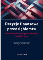 Decyzje finansowe przedsiębiorstw w środowisku stóp procentowych bliskich zera