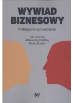 Wywiad biznesowy. Praktyczne wprowadzenie 