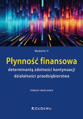Płynność finansowa determinantą zdolności kontynuacji działalności przedsiębiorstwa