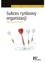 Sukces rynkowy organizacji. Spojrzenie wielowymiarowe 