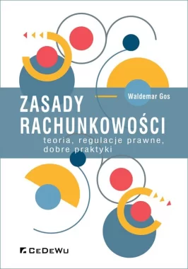Zasady rachunkowości - teoria, regulacje prawne, dobre praktyki