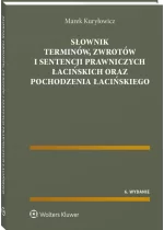 Słownik terminów, zwrotów i sentencji prawniczych łacińskich oraz pochodzenia łacińskiego