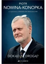 Dokąd tą drogą? Piotr Nowina-Konopka w rozmowie z Andrzejem Brzezieckim