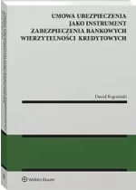 Umowa ubezpieczenia jako instrument zabezpieczenia bankowych wierzytelności kredytowych