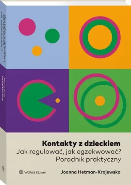 Kontakty z dzieckiem. Jak regulować, jak egzekwować?