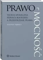 Prawo-mocność Teoria społeczna Pierre’a Bourdieu a przestrzenie prawa