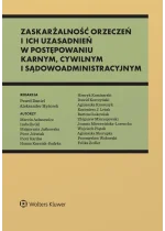 Zaskarżalność orzeczeń i ich uzasadnień w postępowaniu karnym, cywilnym i sądowoadministracyjnym 