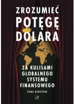 Zrozumieć potęgę dolara. Za kulisami globalnego systemu finansowego