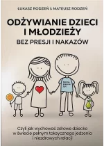 Odżywianie dzieci i młodzieży bez presji i nakazów