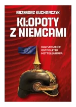 Kłopoty z Niemcami Kulturkampf Ostpolitik Mitt