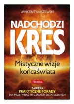 Nadchodzi kres. Mistyczne wizje końca świata