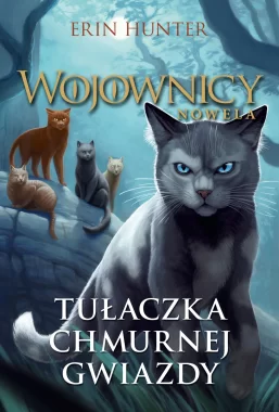 Tułaczka Chmurnej Gwiazdy. Nowela. Wojownicy tom 3