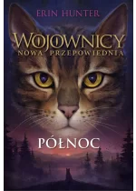 Północ. Wojownicy. Nowa przepowiednia. Tom 1
