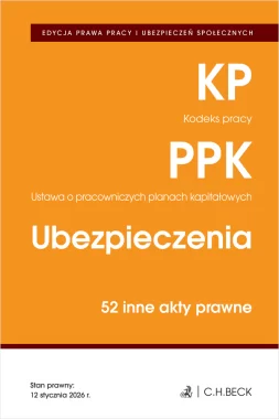 EDYCJA PRAWA PRACY. Kodeks pracy. Pracownicze plany kapitałowe. Ubezpieczenia. 50 innych aktów prawnych Wyd.6/2026