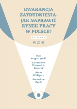 Gwarancja zatrudnienia. Jak naprawić rynek pracy w Polsce?