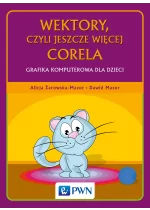 Wektory, czyli jeszcze więcej Corela Grafika komputerowa dla dzieci