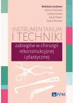 Instrumentarium i techniki zabiegów w chirurgii rekonstrukcyjnej i plastycznej