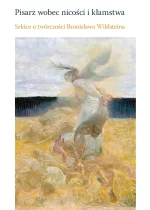 Pisarz wobec nicości i kłamstwa. Szkice o twórczości Bronisława Wildsteina